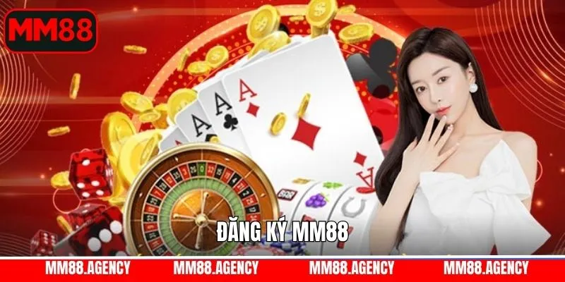 Đăng Ký MM88 - Thao Tác Dễ Dàng, Trải Nghiệm Nhanh Chóng