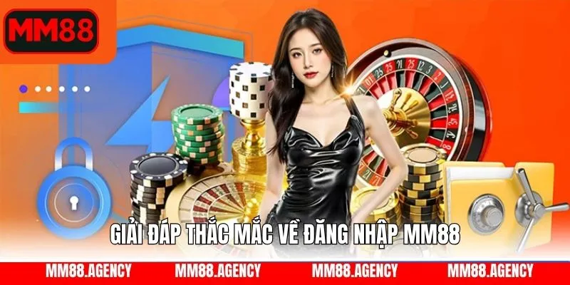 Các vấn đề thường gặp trong quá trình đăng nhập MM88